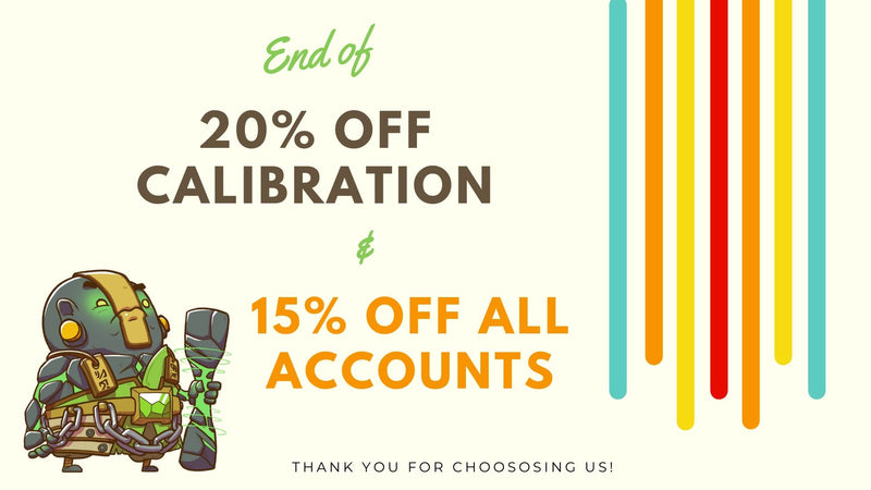 End of 20% OFF CALIBRATION & 15% OFF ALL ACCOUNTS!